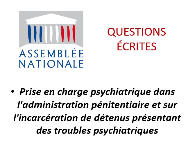 Ma question écrite sur la prise en charge psychiatrique dans l'administration pénitentiaire et sur l'incarcération de détenus présentant de tels troubles
